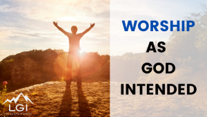 Read more about the article Worship As God Intended