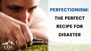 Read more about the article Perfectionism: The Perfect Recipe For Disaster